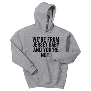 WeRe From Jersey Baby And YouRe Not Kids Hoodie