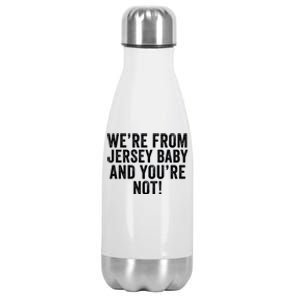 WeRe From Jersey Baby And YouRe Not Stainless Steel Insulated Water Bottle