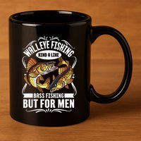 Walleye Fishing Kind A Like Bass Fishing But For 11oz C Handle Ceramic Mug