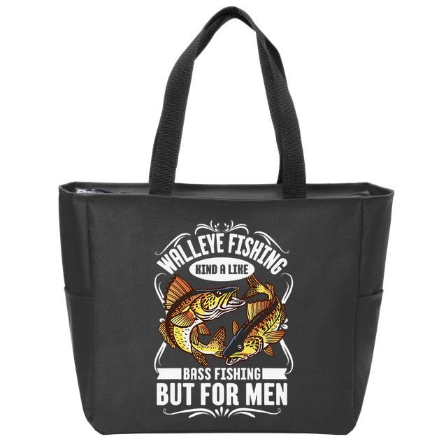 Walleye Fishing Kind A Like Bass Fishing But For Zip Tote Bag