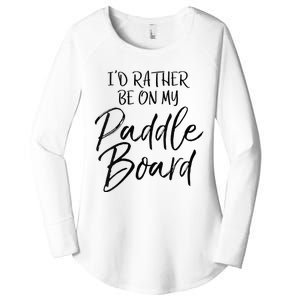 Womens Funny Lake Gift For Women Id Rather Be On My Paddle Board Women's Perfect Tri Tunic Long Sleeve Shirt