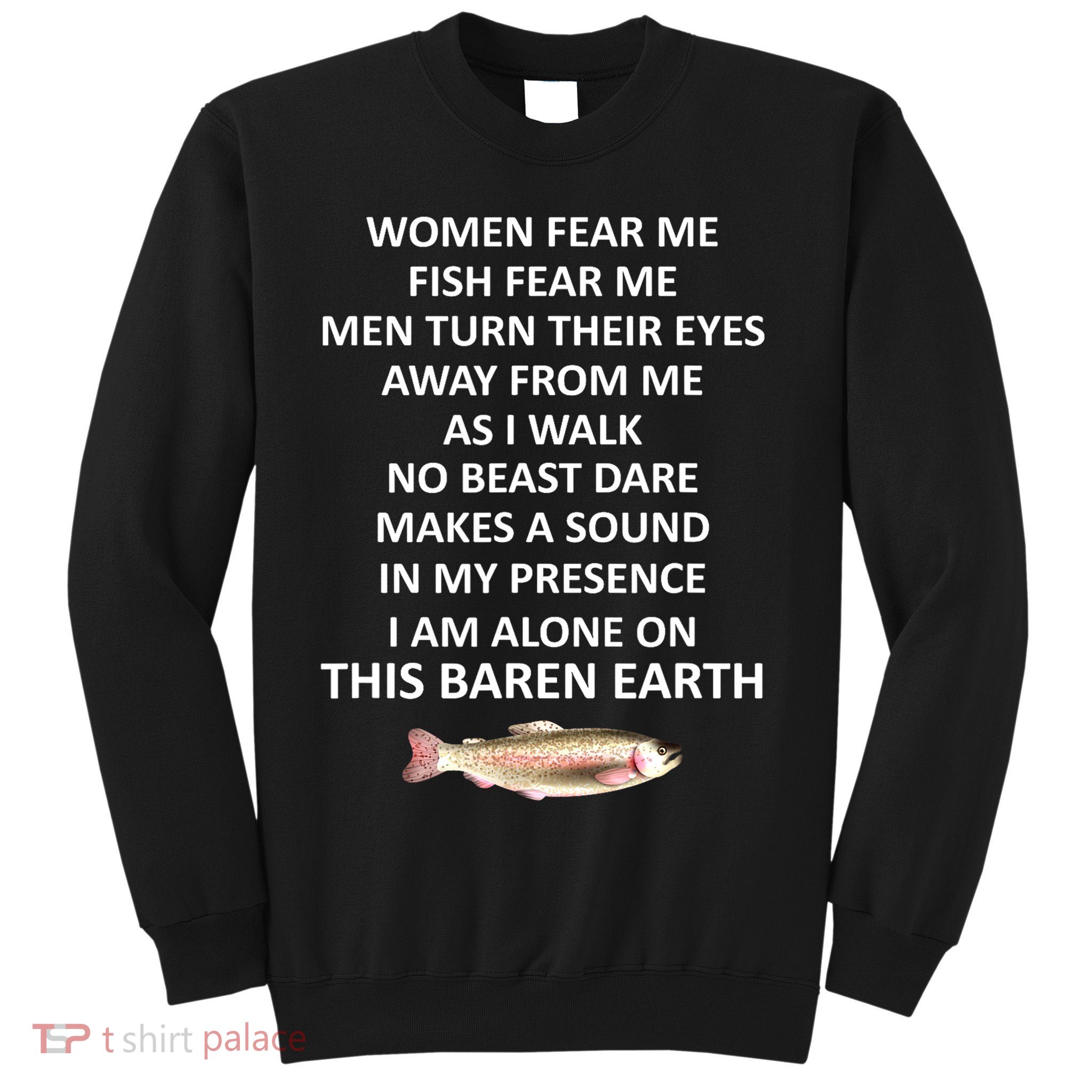 Woman Fear Me Fish Fear Me Turn Their Eyes Away From Me Gift Sweatshirt