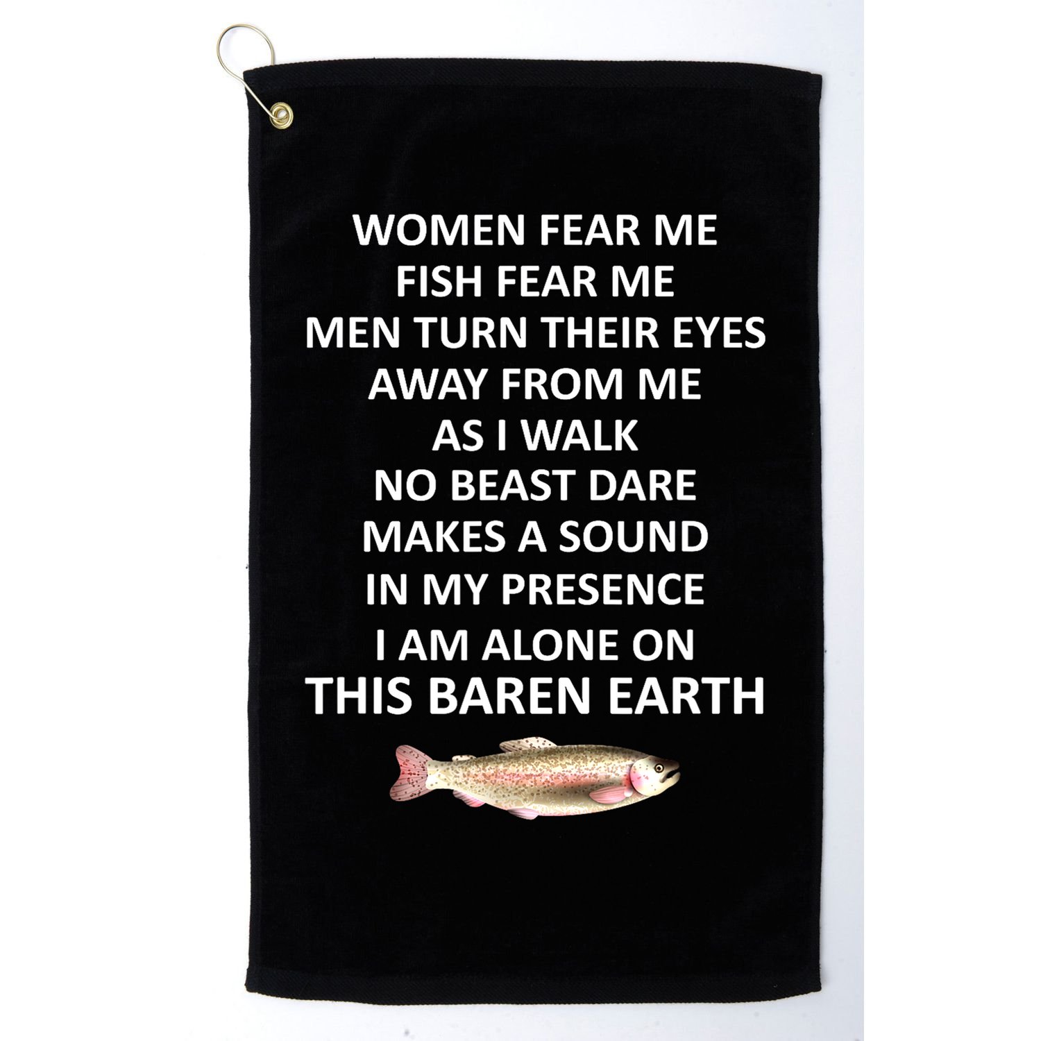Woman Fear Me Fish Fear Me Turn Their Eyes Away From Me Gift Golf Towel