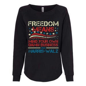 Walz Freedom Means Mind Your Own Damn Business Harris Walz Womens California Wash Sweatshirt