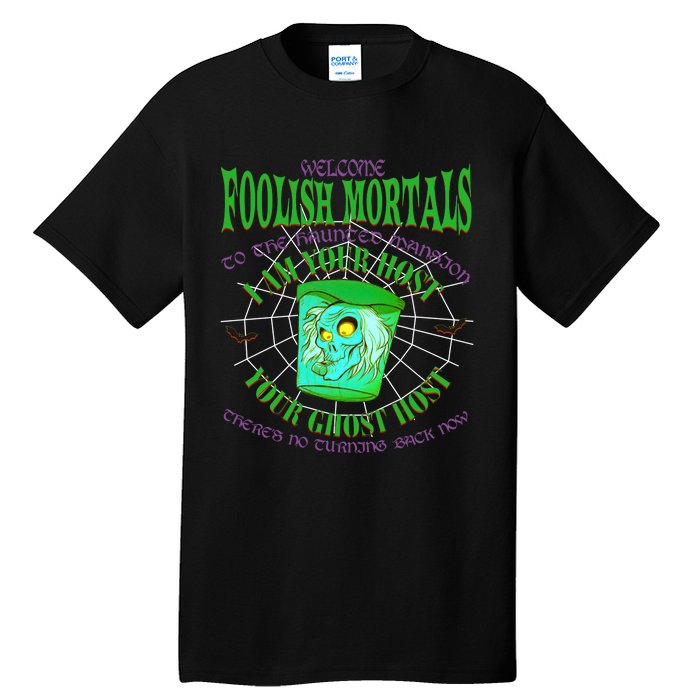 Welcome Foolish Mortals Hatbox Ghost I Am Your Ghost Host Tall T-Shirt