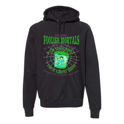 Welcome Foolish Mortals Hatbox Ghost I Am Your Ghost Host Premium Hoodie