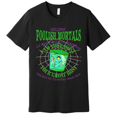 Welcome Foolish Mortals Hatbox Ghost I Am Your Ghost Host Premium T-Shirt