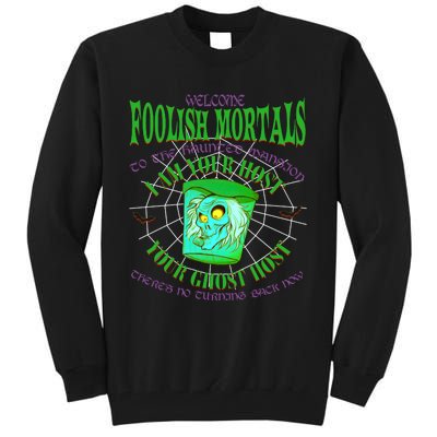 Welcome Foolish Mortals Hatbox Ghost I Am Your Ghost Host Tall Sweatshirt