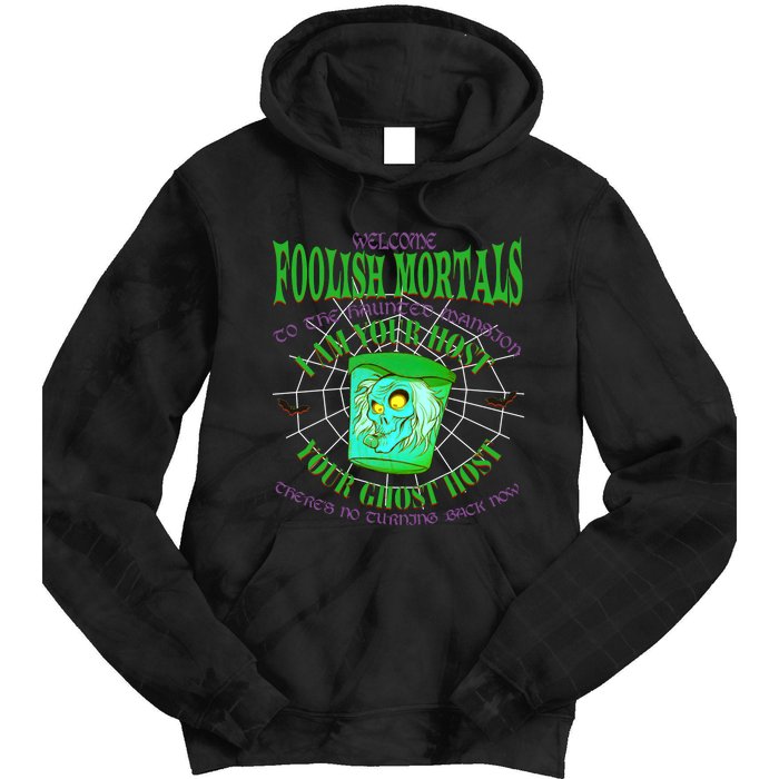 Welcome Foolish Mortals Hatbox Ghost I Am Your Ghost Host Tie Dye Hoodie