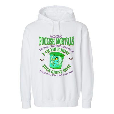 Welcome Foolish Mortals Hatbox Ghost I Am Your Ghost Host Garment-Dyed Fleece Hoodie