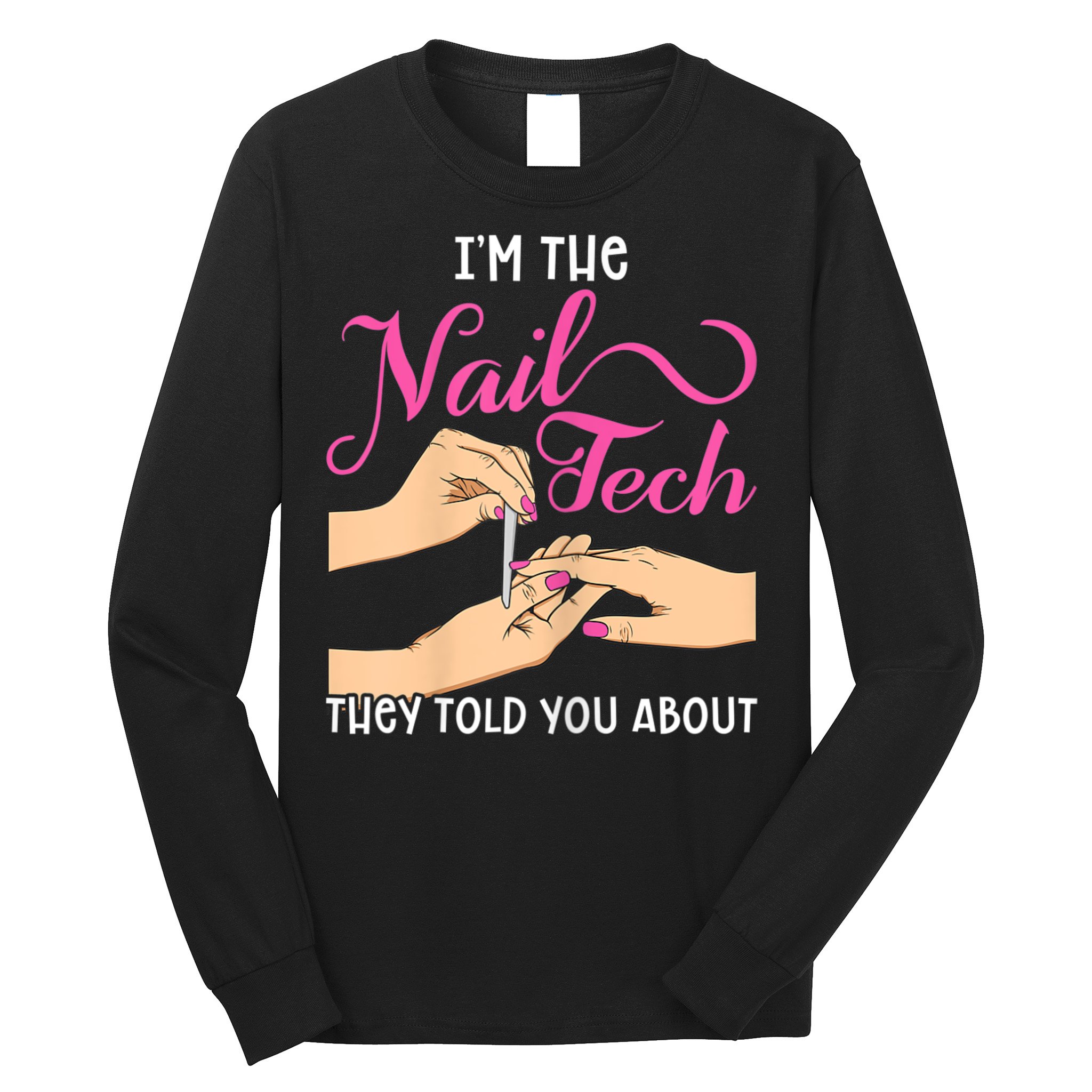 Womens Funny Manicurist Pedicurist For Nail Artists And Beauticians Long Sleeve Shirt