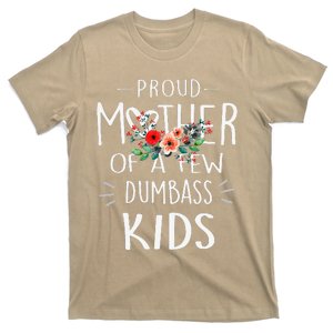 Womens Funny Mother's Day Proud Mother Of A Few Dumbass T-Shirt