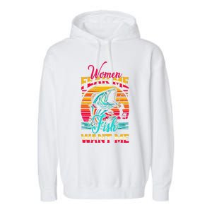 Women Fear Me Fish Want Me Funny Fishing Sunset Fisherman Garment-Dyed Fleece Hoodie