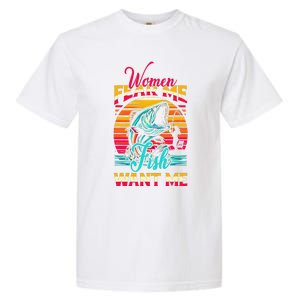 Women Fear Me Fish Want Me Funny Fishing Sunset Fisherman Garment-Dyed Heavyweight T-Shirt