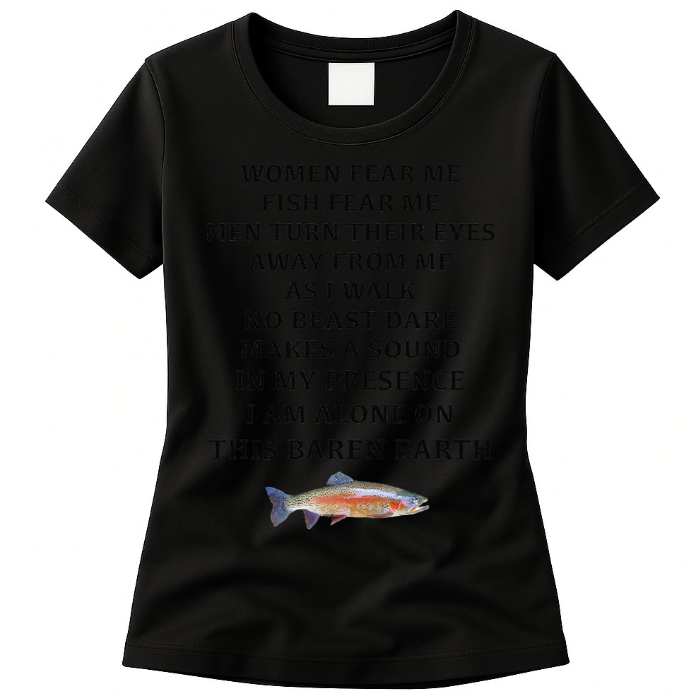 Woman Fear Me Fish Fear Me Turn Their Eyes Away From Me Womens T-Shirt