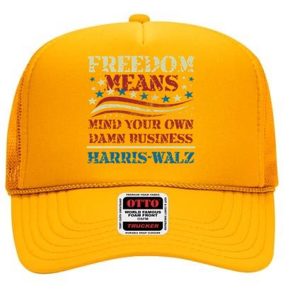 Walz Freedom Means Mind Your Own Damn Business Harris Walz High Crown Mesh Back Trucker Hat