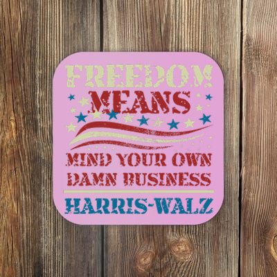 Walz Freedom Means Mind Your Own Damn Business Harris Walz Coaster