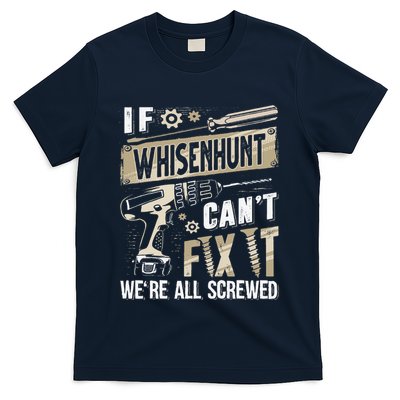 Whisenhunt Family Name If Whisenhunt CanT Fix It T-Shirt