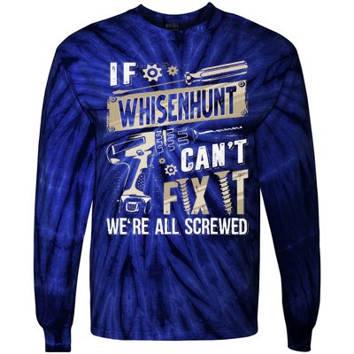 Whisenhunt Family Name If Whisenhunt CanT Fix It Tie-Dye Long Sleeve Shirt