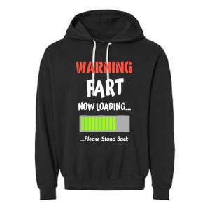 Warning Fart Now Loading Please Stand Back Funny Gag Gifts Garment-Dyed Fleece Hoodie