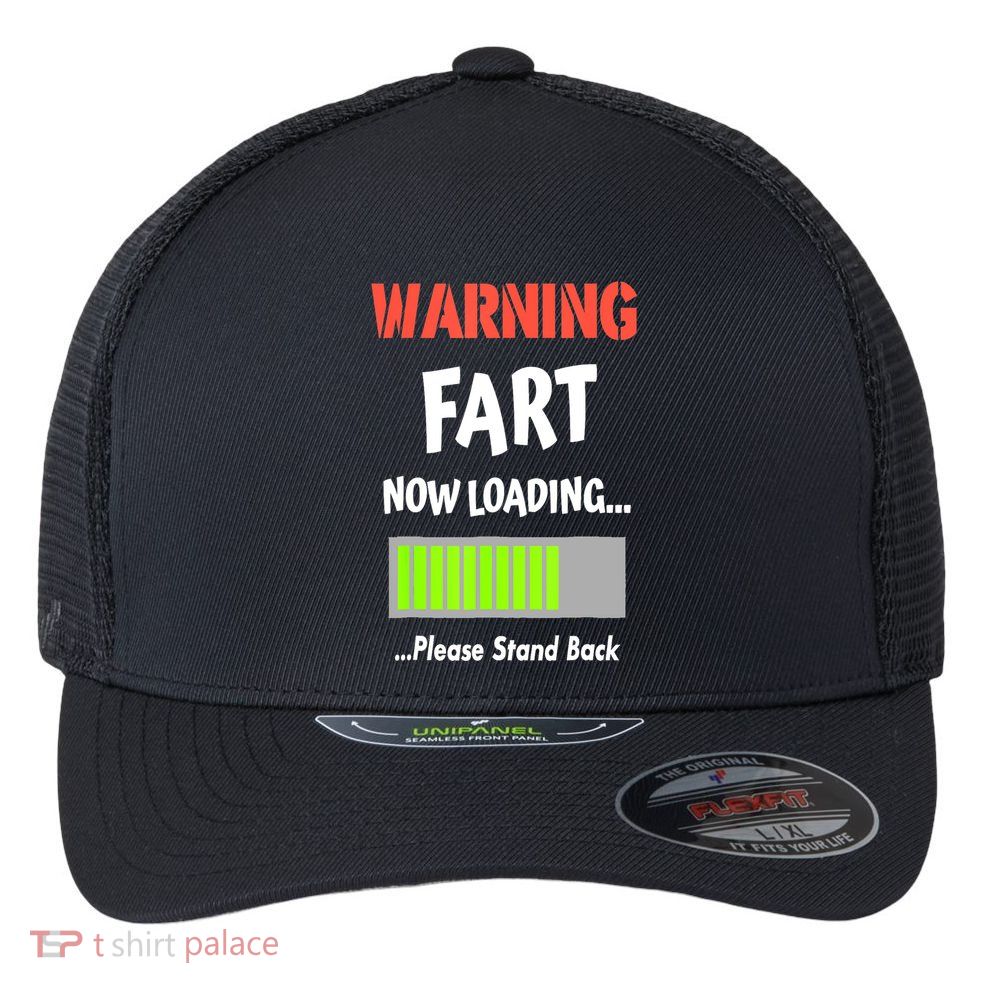 Warning Fart Now Loading Please Stand Back Funny Gag Gifts Flexfit Unipanel Trucker Cap