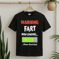 Warning Fart Now Loading Please Stand Back Funny Gag Gifts T-Shirt