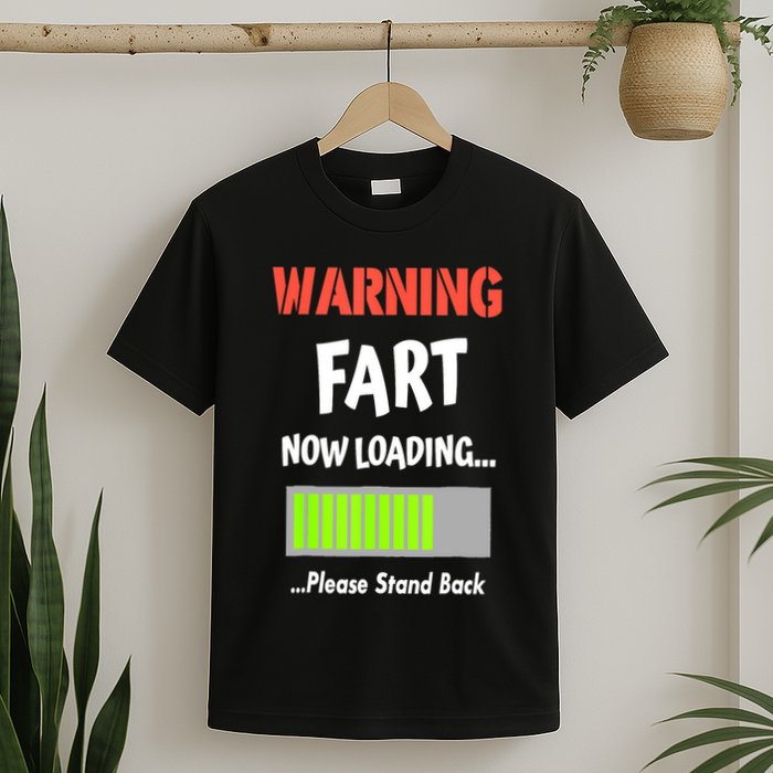 Warning Fart Now Loading Please Stand Back Funny Gag Gifts T-Shirt