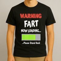 Warning Fart Now Loading Please Stand Back Funny Gag Gifts T-Shirt