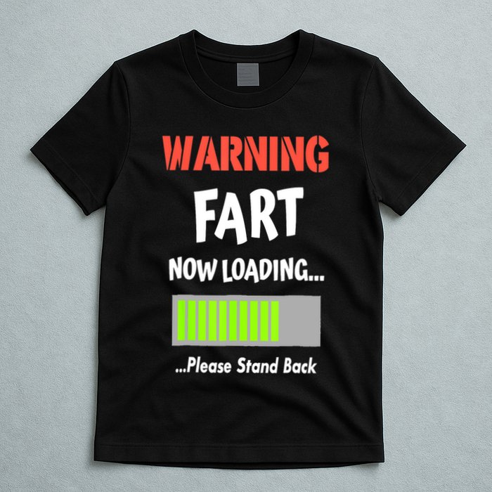Warning Fart Now Loading Please Stand Back Funny Gag Gifts T-Shirt