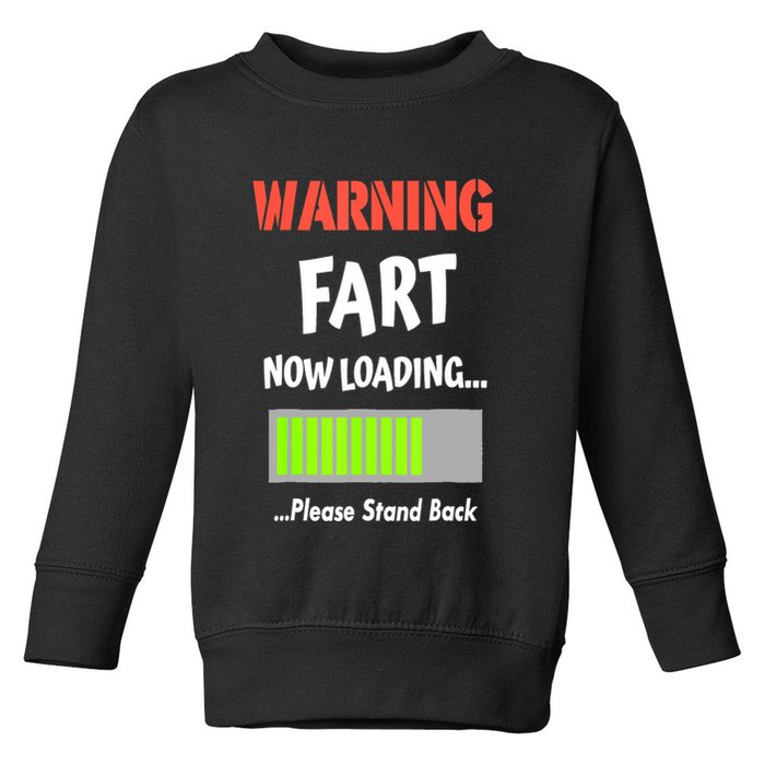 Warning Fart Now Loading Please Stand Back Funny Gag Gifts Toddler Sweatshirt