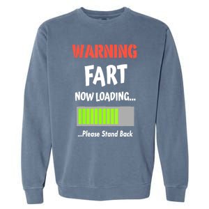 Warning Fart Now Loading Please Stand Back Funny Gag Gifts Garment-Dyed Sweatshirt