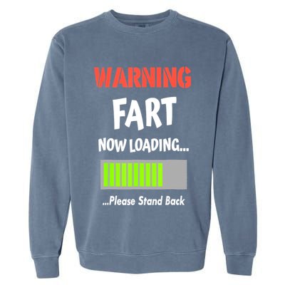 Warning Fart Now Loading Please Stand Back Funny Gag Gifts Garment-Dyed Sweatshirt