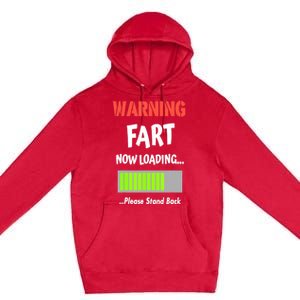 Warning Fart Now Loading Please Stand Back Funny Gag Gifts Premium Pullover Hoodie