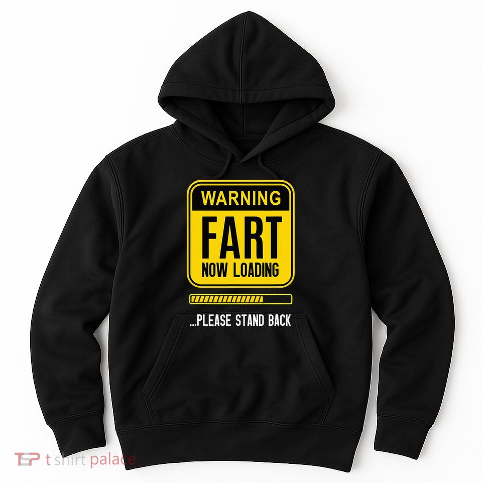 Warning Fart Now Loading Hoodie