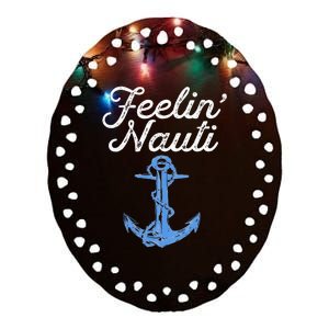 Womens Feelin Nauti Sailing Boating Nautical Lake Funny Sailor Gift Ceramic Oval Ornament