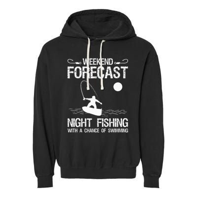 Weekend Forecast Night Fishing With A Chance Of Swimming Garment-Dyed Fleece Hoodie