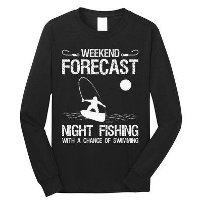 Weekend Forecast Night Fishing With A Chance Of Swimming Long Sleeve Shirt