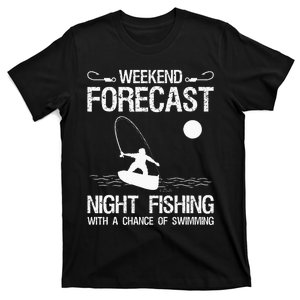 Weekend Forecast Night Fishing With A Chance Of Swimming T-Shirt