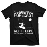 Weekend Forecast Night Fishing With A Chance Of Swimming T-Shirt