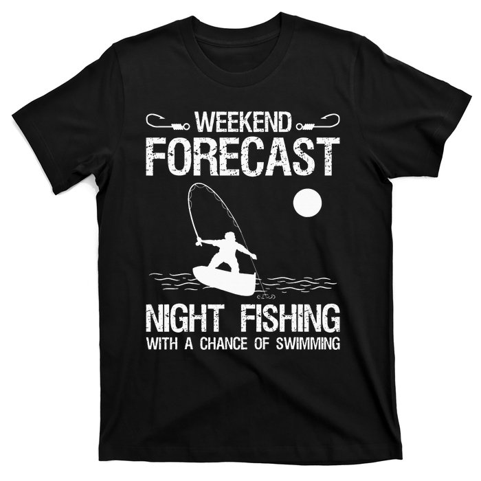 Weekend Forecast Night Fishing With A Chance Of Swimming T-Shirt