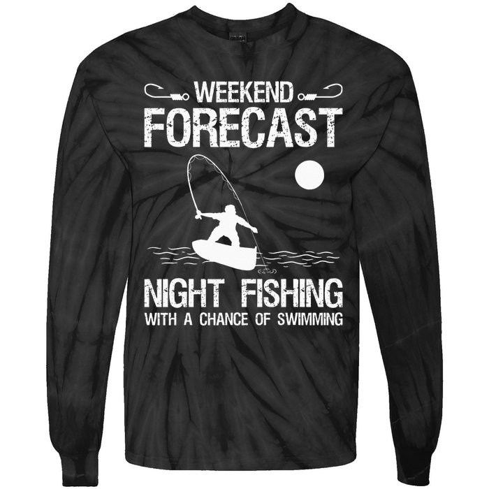 Weekend Forecast Night Fishing With A Chance Of Swimming Tie-Dye Long Sleeve Shirt