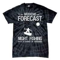 Weekend Forecast Night Fishing With A Chance Of Swimming Tie-Dye T-Shirt