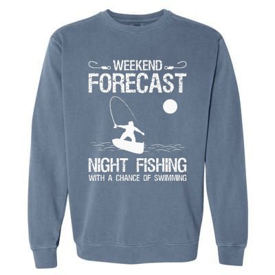 Weekend Forecast Night Fishing With A Chance Of Swimming Garment-Dyed Sweatshirt