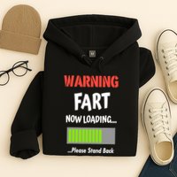 Warning Fart Now Loading Please Stand Back Hoodie