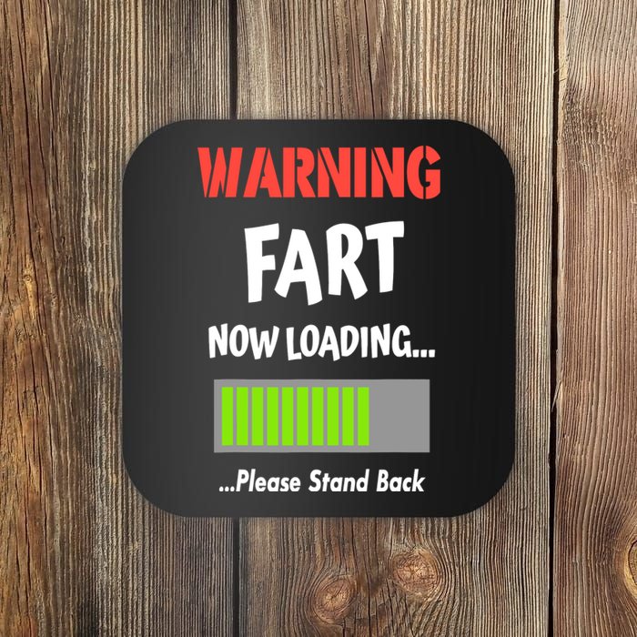 Warning Fart Now Loading Please Stand Back Coaster