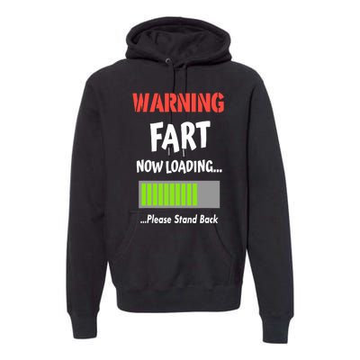 Warning Fart Now Loading Please Stand Back Premium Hoodie