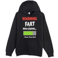 Warning Fart Now Loading Please Stand Back Premium Pullover Hoodie