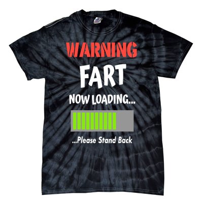 Warning Fart Now Loading Please Stand Back Tie-Dye T-Shirt