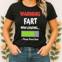Warning Fart Now Loading Please Stand Back Womens T-Shirt