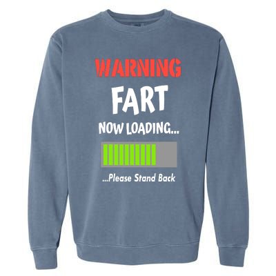 Warning Fart Now Loading Please Stand Back Garment-Dyed Sweatshirt